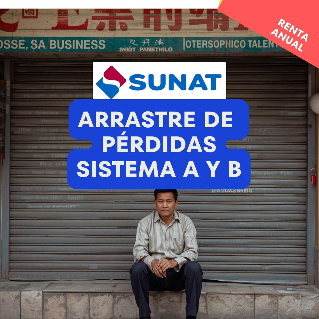 Arrastre de Pérdidas en Perú 2026 - Descargable: Sistema A vs Sistema B con Casos Prácticos